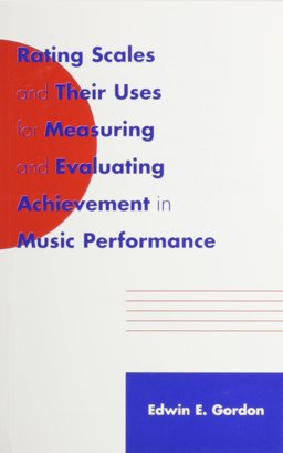 Rating Scales and Their Uses for Measuring and Evaluating Achievement in Music Performance 1st 9781579991685 Front Cover