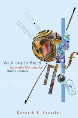 Aspiring to Excel Leadership Initiatives for Music Educators  9781579992163 Front Cover