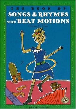 The Book of Songs and Rhymes with Beat Motions The Book of Songs and Rhymes with Beat Motions