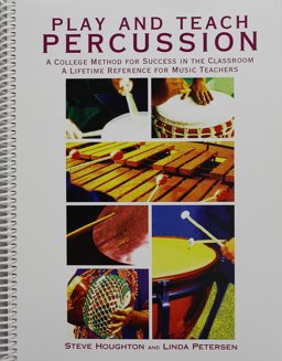 Play and Teach Percussion : A College Method for Success in the Classroom 1st 9781579993085 Front Cover