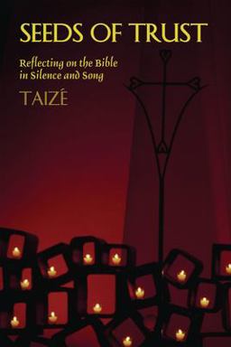 Seeds of Trust Reflecting on the Bible in Silence and Song  9781579995386 Front Cover