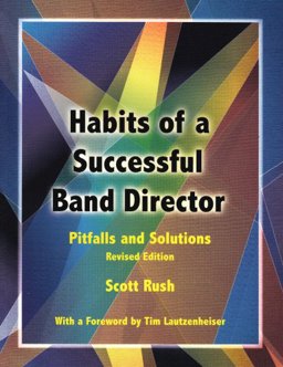 Habits of a Successful Band Director Pitfalls and Solutions 1st 9781579995706 Front Cover
