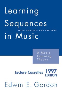 Learning Sequences in Music A Contemporary Music Learning Theory  9781579996888 Front Cover
