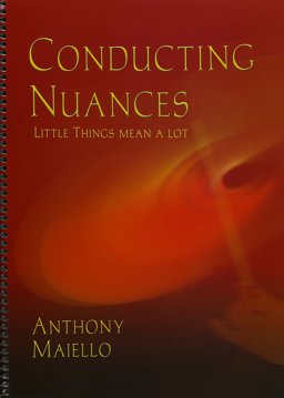 Conducting Nuances: Little Things Mean a Lot 2007 9781579997151 Front Cover