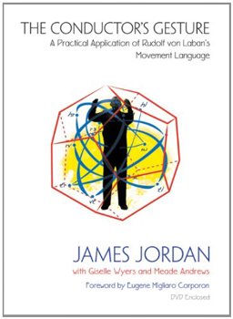 Conductor's Gesture A Practical Application of Rudolf Von Laban's Movement Language  9781579998585 Front Cover