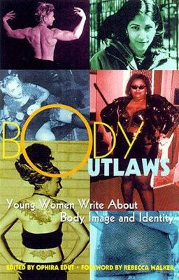 Body Outlaws Young Women Write about Body Image and Identity 2nd 9781580050432 Front Cover