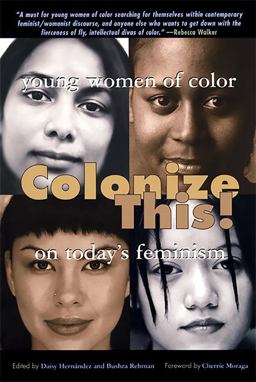 Colonize This! Young Women of Color on Today's Feminism  9781580050678 Front Cover