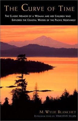 Curve of Time The Classic Memoir of a Woman and Her Children Who Explored the Coastal Waters of the Pacific Northwest 2nd 9781580050722 Front Cover