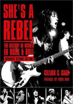 She's a Rebel The History of Women in Rock and Roll 2nd 9781580050784 Front Cover
