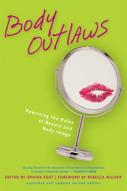 Body Outlaws Rewriting the Rules of Beauty and Body Image 2nd 9781580051088 Front Cover