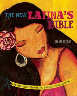 New Latina's Bible The Modern Latina's Guide to Love, Spirituality, Family, and la Vida  9781580053587 Front Cover