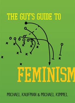 Guy's Guide to Feminism  9781580053624 Front Cover