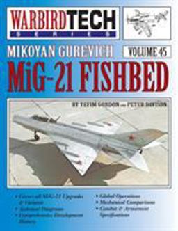 Mikoyan Gurevich Mig-21 Fishbed - Warbirdtech Vol. 45 Mikoyan Gurevich Mig-21 Fishbed - Warbirdtech Vol. 45