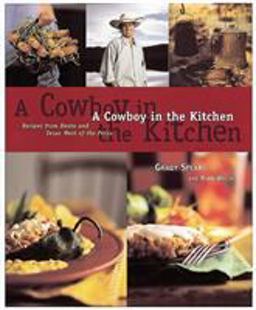 Cowboy in the Kitchen Recipes from Reata and Texas West of the Pecos [a Cookbook]  9781580080040 Front Cover