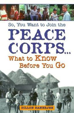 So, You Want to Join the Peace Corps : What to Know Before You Go  9781580080972 Front Cover