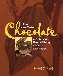 New Taste of Chocolate A Cultural and Natural History of Cacao with Recipes  9781580081436 Front Cover