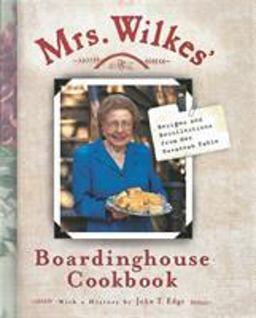 Mrs. Wilkes' Boardinghouse Cookbook Recipes and Recollections from Her Savannah Table  9781580082570 Front Cover
