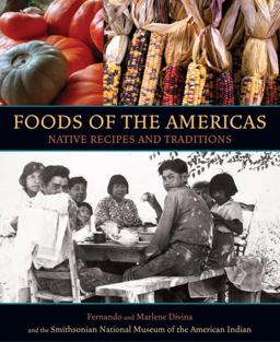 Foods of the Americas Native Recipes and Traditions  9781580082594 Front Cover