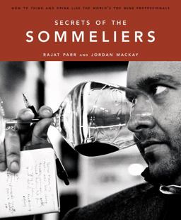 Secrets of the Sommeliers How to Think and Drink Like the World's Top Wine Professionals  9781580082983 Front Cover