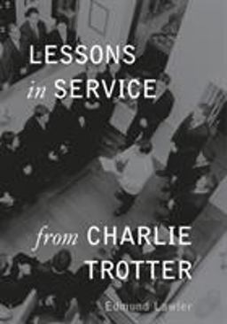 Lessons in Service from Charlie Trotter  9781580083157 Front Cover