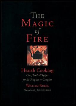 Magic of Fire Hearth Cooking  9781580084536 Front Cover