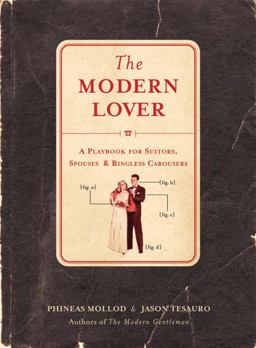 Modern Lover A Playbook for Suitors, Spouses, and Ringless Carousers  9781580086011 Front Cover