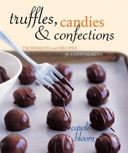 Truffles, Candies, and Confections Techniques and Recipes for Candymaking  9781580086219 Front Cover