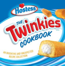Twinkies Cookbook An Inventive and Unexpected Recipe Collection  9781580087568 Front Cover