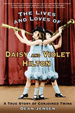 Lives and Loves of Daisy and Violet Hilton A True Story of Conjoined Twins  9781580087582 Front Cover