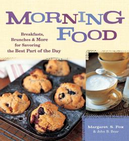 Morning Food Breakfasts, Brunches and More for Savoring the Best Part of the Day 2nd 9781580087827 Front Cover
