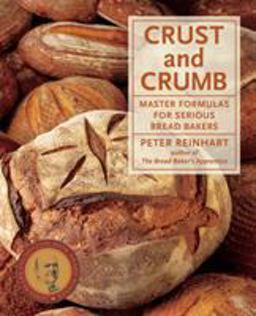 Crust and Crumb Master Formulas for Serious Bread Bakers [a Baking Book]  9781580088022 Front Cover