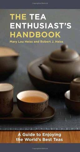 Tea Enthusiast's Handbook A Guide to the World's Best Teas  9781580088046 Front Cover