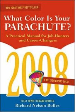 What Color Is Your Parachute? 2008 A Practical Manual for Job-Hunters and Career-Changers  9781580088671 Front Cover