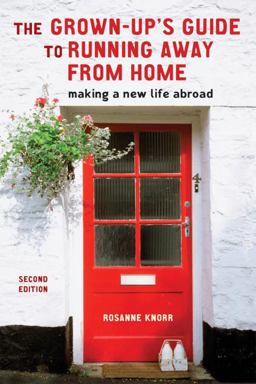 Grown-Up's Guide to Running Away from Home, Second Edition Making a New Life Abroad 2nd 9781580088732 Front Cover