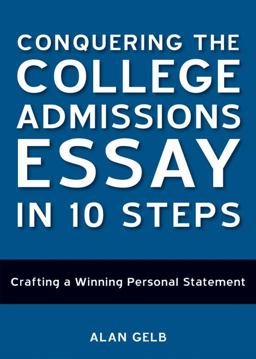 Conquering the College Admissions Essay in 10 Steps