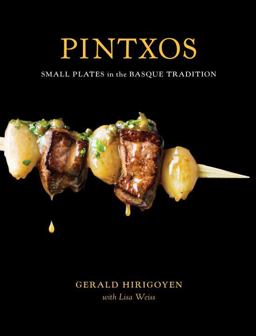 Pintxos Small Plates in the Basque Tradition [a Cookbook]  9781580089227 Front Cover