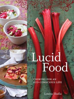 Lucid Food Cooking for an Eco-Conscious Life [a Cookbook]  9781580089647 Front Cover