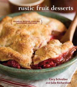 Rustic Fruit Desserts Crumbles, Buckles, Cobblers, Pandowdies, and More [a Cookbook]  9781580089760 Front Cover