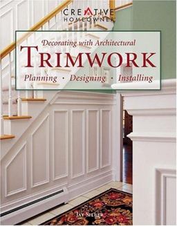 Decorating with Architectural Trimwork Planning, Designing, Installing  9781580110785 Front Cover