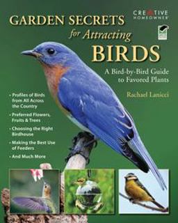 Garden Secrets for Attracting Birds A Bird-By-Bird Guide to Favored Plants  9781580114356 Front Cover