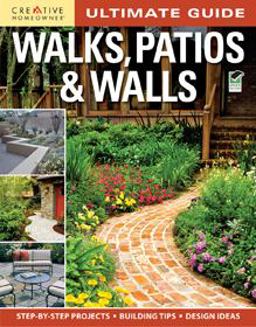 Ultimate Guide: Walks, Patios and Walls Ultimate Guide: Walks, Patios and Walls