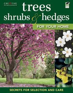 Trees, Shrubs and Hedges for Your Home Secrets for Selection and Care  9781580115070 Front Cover