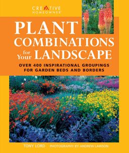 Plant Combinations for Your Landscape Over 400 Inspirational Groupings for Garden Beds and Borders  9781580115094 Front Cover
