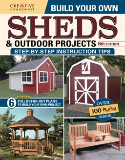 Build Your Own Sheds and Outdoor Projects Manual, Sixth Edition 6th 9781580115704 Front Cover