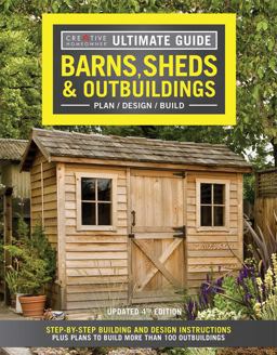 Ultimate Guide: Barns, Sheds and Outbuildings, Updated 4th Edition Ultimate Guide: Barns, Sheds and Outbuildings, Updated 4th Edition