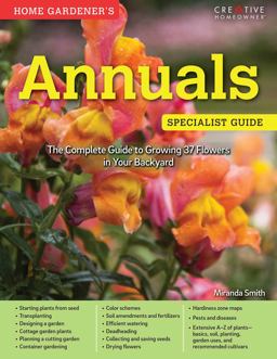 Home Gardener's Annuals The Complete Guide to Growing 37 Flowers in Your Backyard  9781580118026 Front Cover