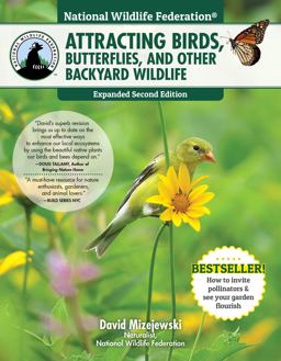 National Wildlife Federationï¿½: Attracting Birds, Butterflies, and Other Backyard Wildlife, Expanded Second Edition 2nd 9781580118187 Front Cover