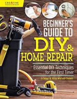 Beginner's Guide to DIY and Home Repair Essential DIY Techniques for the First Timer  9781580118286 Front Cover