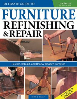 Ultimate Guide to Furniture Refinishing and Repair, 2nd Revised Edition Restore, Rebuild, and Renew Wooden Furniture 2nd 9781580118439 Front Cover