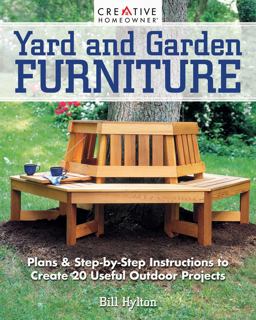 Yard and Garden Furniture, 2nd Edition Plans and Step-By-Step Instructions to Create 20 Useful Outdoor Projects 2nd 9781580118507 Front Cover